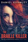 Book cover art for Daniel Kuhnley's mystery thriller novel The Braille Killer - features a woman's face with red hair blown across it and covering her left eye. A textile mill is in the background and braille letters are scattered across the image.