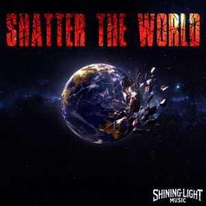 Shatter The World